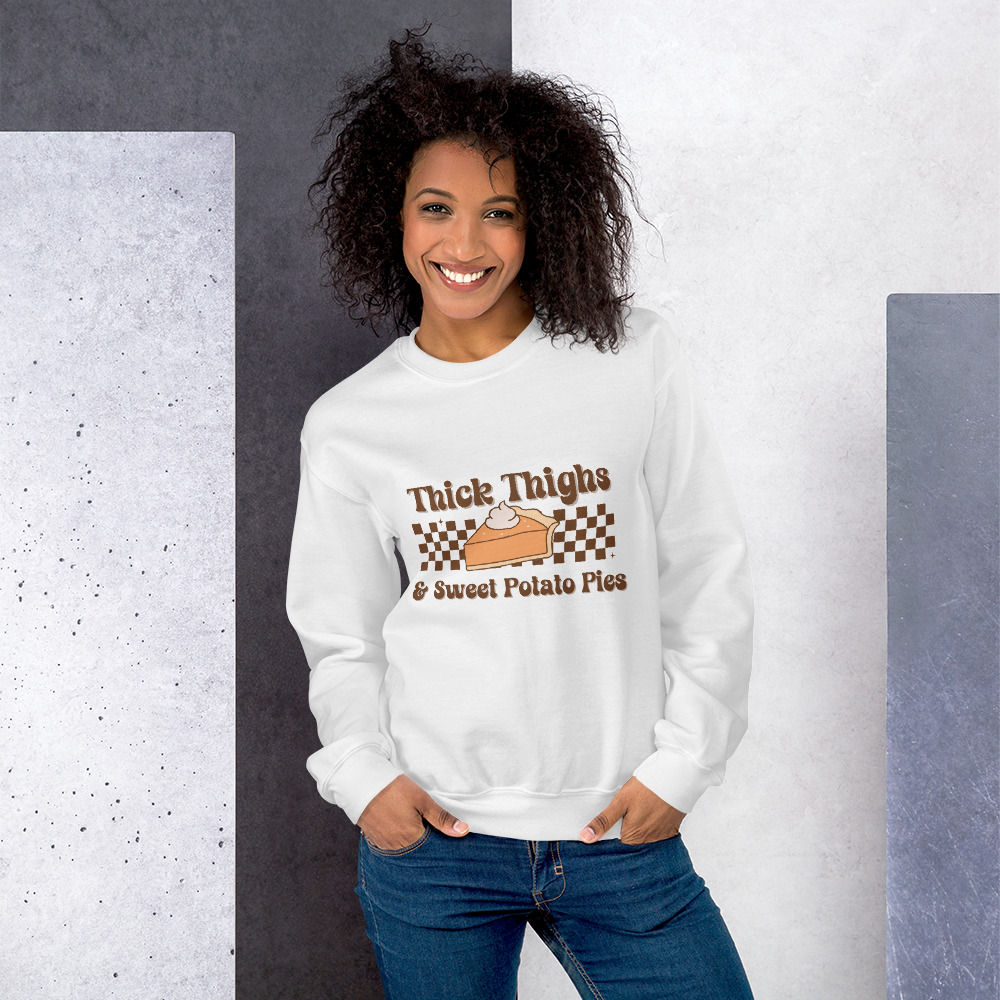 Thick Thighs and Sweet Potato Pies Sweatshirt