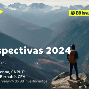 PERSPECTIVAS 2024 segundo o Research BB INVESTIMENTOS