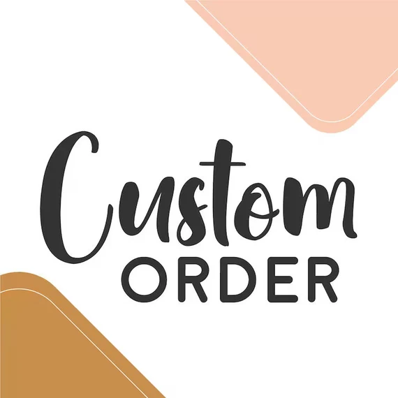 Custom Orders