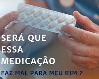 Qual remédio faz mal para os meus rins?