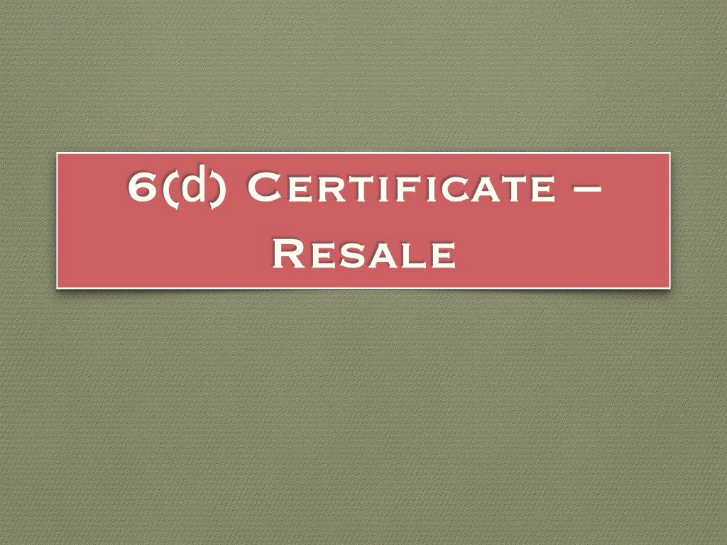 6(d) Certificate:  Resale