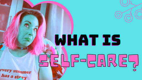 Here's some of my SELF-CARE activities...