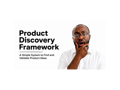 Product Discovery Framework: A Simple System to Find and Validate Product Ideas
