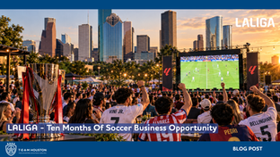 LALIGA Is Already Big in Houston. Ten months of soccer opportunity!