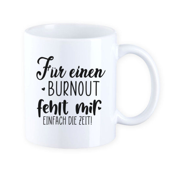Miniaturbild: Tasse - Für einen Burnout fehlt mir einfach die Zeit