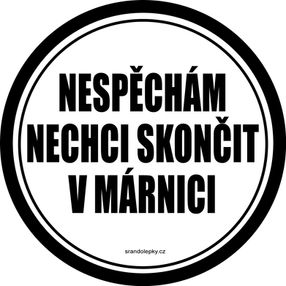 Samolepka na auto – Nespěchám. Nechci skončit v márnici