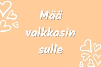 Mää valkkasin sulle