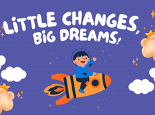 Little Changes, Big Dreams! 小改變,大夢想!