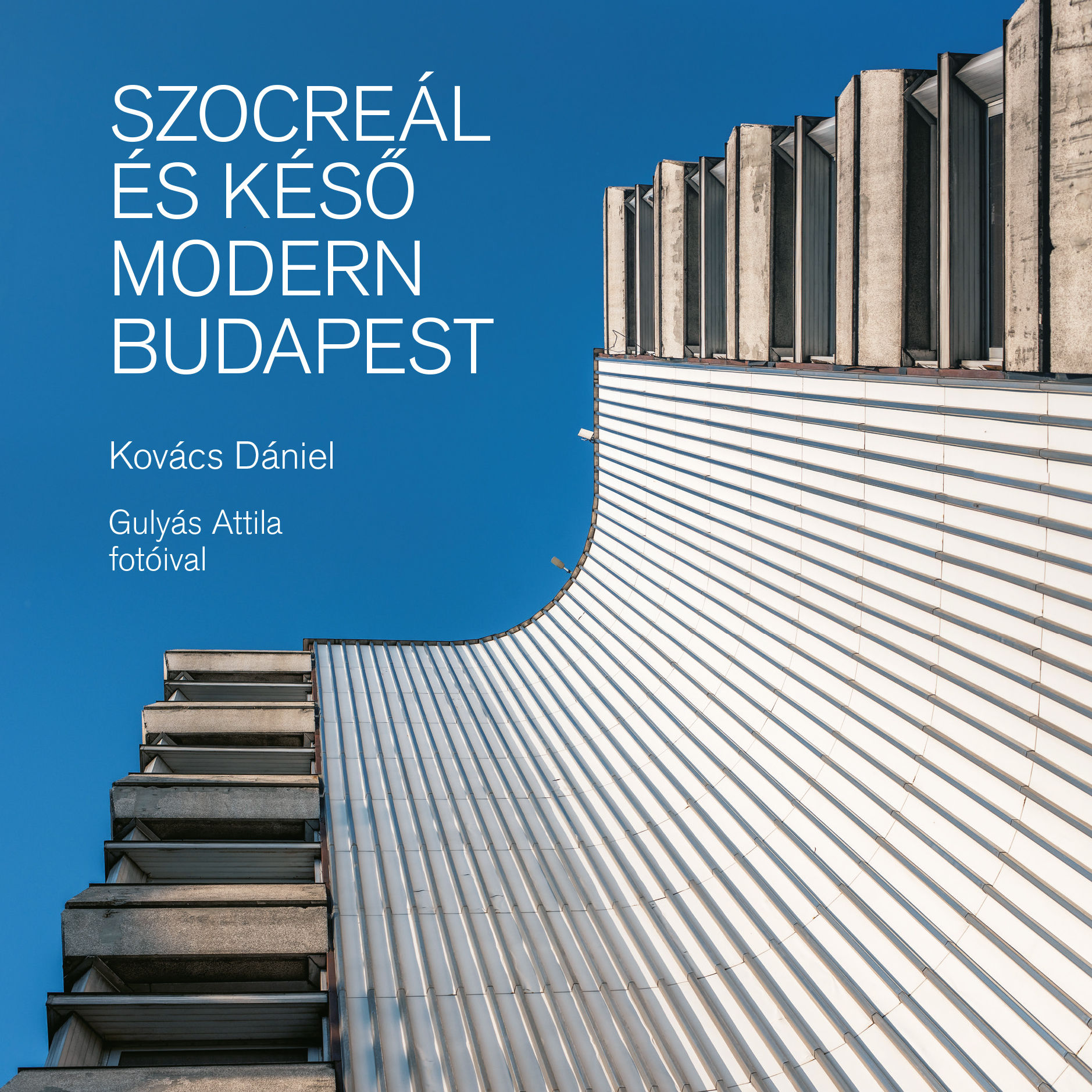 KOVÁCS DÁNIEL - SZOCREÁL ÉS KÉSŐ MODERN BUDAPEST
