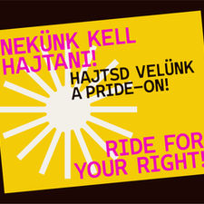 Ride for Your Right / Hajtsd velünk a Pride-on!