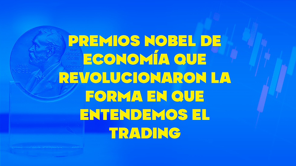 Premios Nobel de Economía que revolucionaron la forma en que entendemos el trading