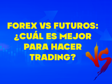 Forex vs Futuros: ¿Cuál es mejor para hacer trading?