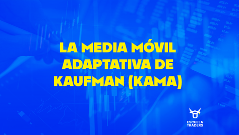 La media móvil adaptativa de Kaufman (KAMA)