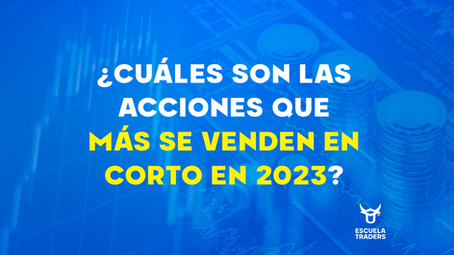 ¿Cuáles son las acciones que mas se venden en corto en 2023?