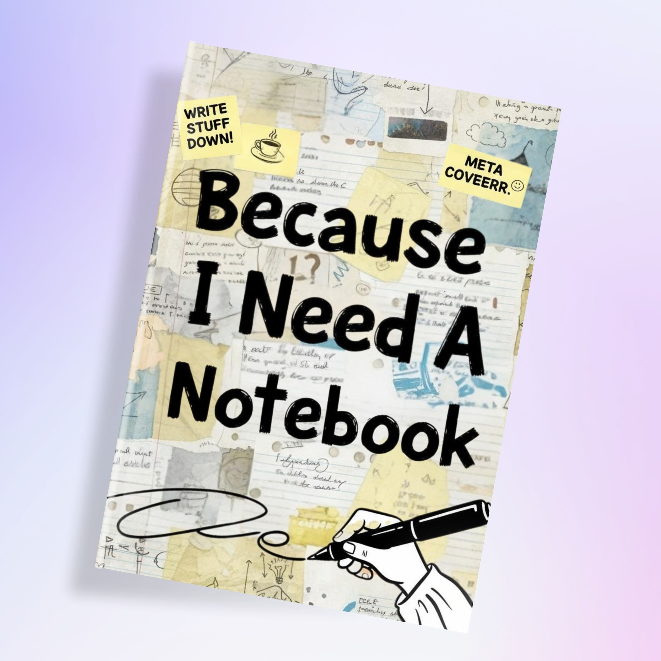 Because I Need a Note Book