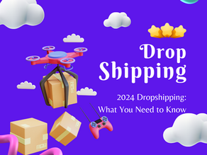 2024 Dropshipping: What You Need to Know - Part 1