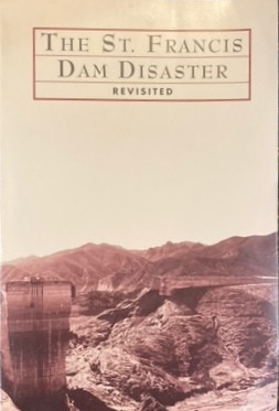 The St. Francis Dam Disaster, Revisited | Fillmore Historical