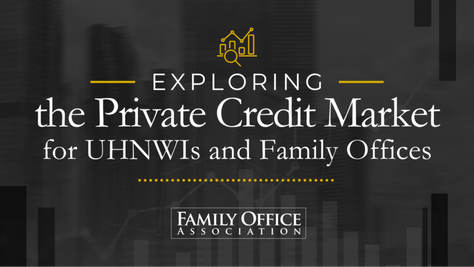 Exploring the Private Credit Market for UHNWIs and Family Offices