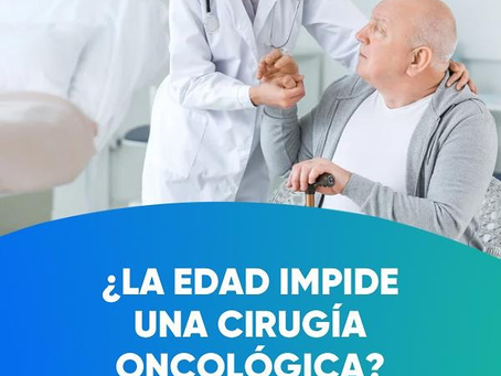 ¿la edad impide una cirugia quirurgica? |Cirujano Oncólogo|Dr. Franco Krakaur.