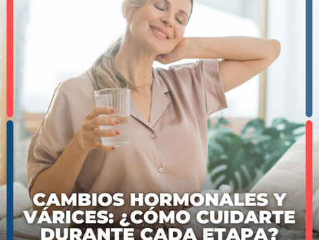 Cambios Hormonales Y Várices: ¿Cómo Cuidarte Durante Cada Etapa? | Clínica De Enfermedades Vasculares Y Heridas