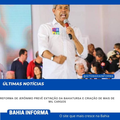 REFORMA DE JERÔNIMO PREVÊ EXTINÇÃO DA BAHIATURSA E CRIAÇÃO DE MAIS DE MIL CARGOS