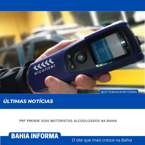 PRF prende dois motoristas alcoolizados na Bahia