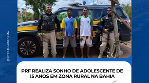 PRF realiza sonho de adolescente de 15 anos em zona rural na Bahia