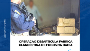 Operação desarticula fábrica clandestina de fogos na Bahia