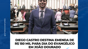 Deputado Diego Castro destina emenda de R$ 150 mil para Dia do Evangélico em João Dourado