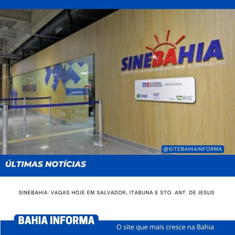 SineBahia: Vagas hoje em Salvador, Itabuna e Sto. Ant. de Jesus