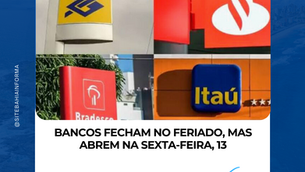 Bancos fecham no feriado, mas abrem na sexta-feira, 13