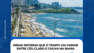 Inema informa que o tempo vai variar entre céu claro e chuva na Bahia