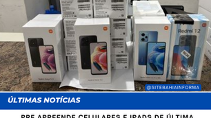 PRF apreende celulares e iPads de última geração no interior baiano