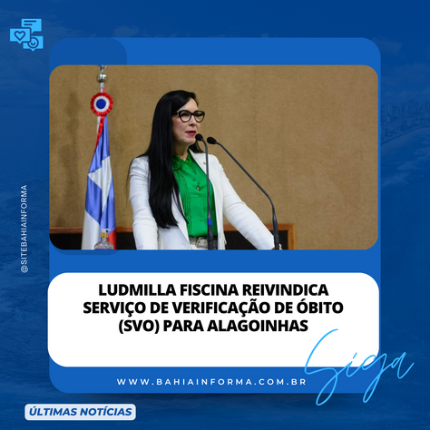 Ludmilla Fiscina reivindica Serviço de Verificação de Óbito (SVO) para Alagoinhas