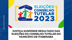 Justiça suspende resultado das eleições do Conselho Tutelar do Município de Itaberaba.