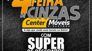 A Quarta-feira de Cinzas Center Móveis e Eletros vai está com super descontos!