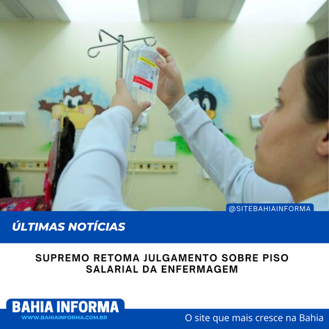 Supremo retoma julgamento sobre piso salarial da enfermagem