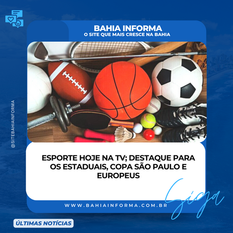 Esporte hoje na TV; destaque para os Estaduais, Copa São Paulo e Europeus.