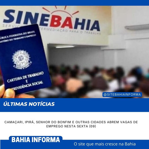 Camaçari, Ipirá, Senhor do Bonfim e outras cidades abrem vagas de emprego nesta sexta (09)