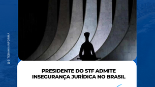 Presidente do STF admite insegurança jurídica no Brasil