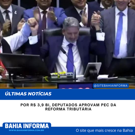 Por R$ 3,9 bi, deputados aprovam PEC da reforma tributária