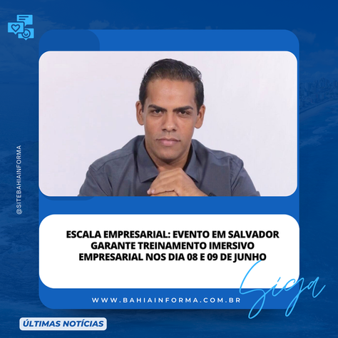 Escala Empresarial: Evento em Salvador garante treinamento imersivo empresarial nos dia 08 e 09 de junho