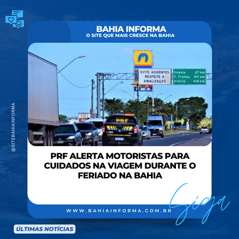PRF alerta motoristas para cuidados na viagem durante o feriado na Bahia