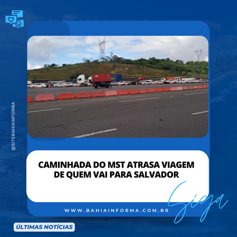 Caminhada do MST atrasa viagem de quem vai para Salvador