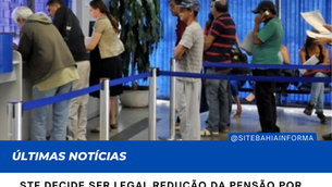 STF decide ser legal redução da pensão por morte do INSS