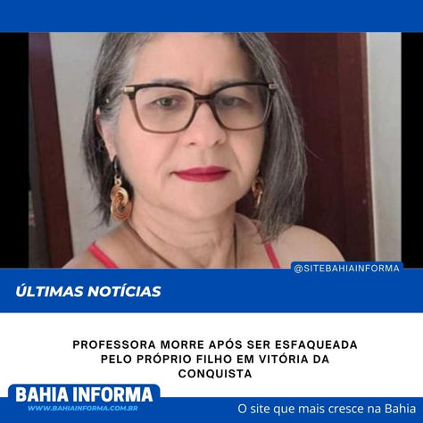 Professora morre após ser esfaqueada pelo próprio filho em Vitória da Conquista