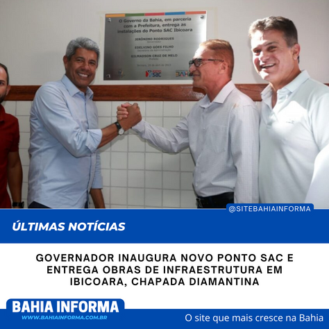 Governador inaugura novo Ponto SAC e entrega obras de infraestrutura em Ibicoara, Chapada Diamantina