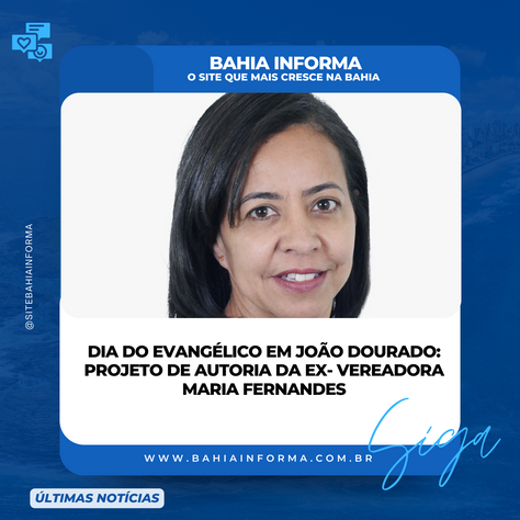 Dia do Evangélico em João Dourado: Projeto de autoria da ex- Vereadora Maria Fernandes