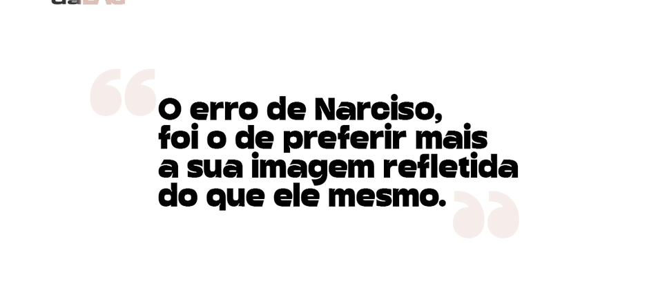 O ERRO DE NARCISO