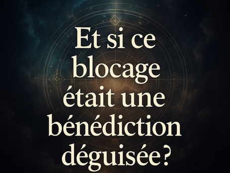 🌪️ Et si ce blocage était une bénédiction déguisée ?